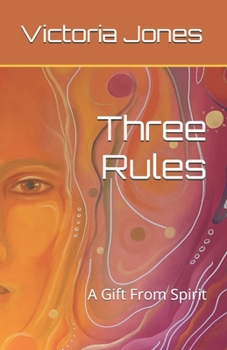 Paperback Three Rules: A Gift From Spirit Book