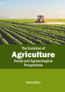 Hardcover The Evolution of Agriculture: Social and Agroecological Perspectives Book