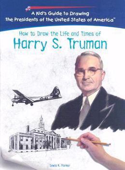 Library Binding How to Draw the Life and Times of Harry S. Truman Book