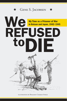 Paperback We Refused to Die: My Time as a Prisoner of War in Bataan and Japan, 1942-1945 Book