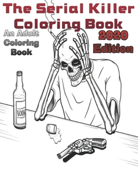 Paperback The Serial Killer Coloring Book An Adult Coloring Book 2020 Edition: Printed On One Side: Prints 8x10'' inch poster glossy paper Book