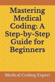 Mastering Medical Coding: A Step-by-Step Guide for Beginners