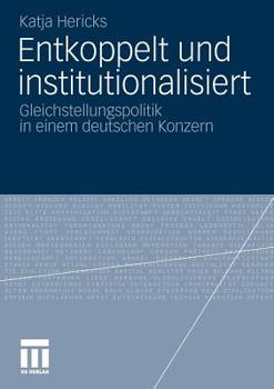 Paperback Entkoppelt Und Institutionalisiert: Gleichstellungspolitik in Einem Deutschen Konzern [German] Book