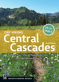 Paperback Day Hiking Central Cascades: Stevens Pass * Glacier Peak Wilderness * Lakes Wenatchee & Chelan Book