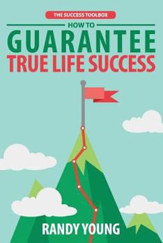 Paperback The Success Toolbox: How to Guarantee True Life Success By Taking Control & Mastering The 3 Critical Ingredients! Book