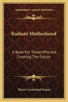 Paperback Radiant Motherhood: A Book For Those Who Are Creating The Future Book