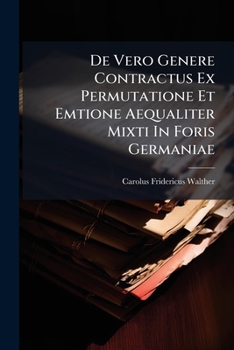 Paperback De Vero Genere Contractus Ex Permutatione Et Emtione Aequaliter Mixti In Foris Germaniae Book