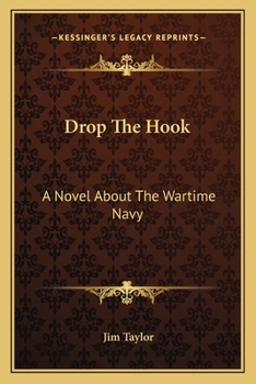 Paperback Drop The Hook: A Novel About The Wartime Navy Book