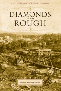 Hardcover Diamonds in the Rough: A History of Alabama's Cahaba Coal Field Book