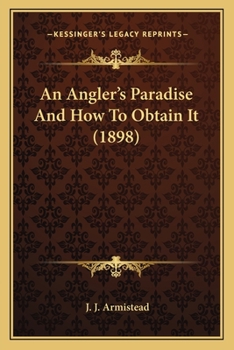 Paperback An Angler's Paradise And How To Obtain It (1898) Book