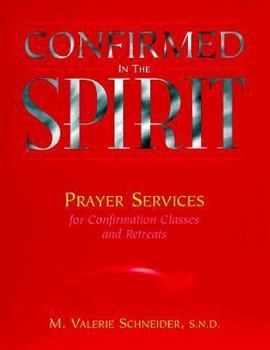 Paperback Confirmed in the Spirit: Prayer Services for Confirmation Classes and Retreats Book