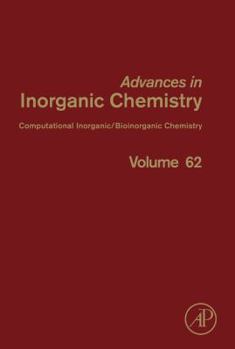 Advances in Inorganic Chemistry, Volume 62: Theoretical and Computational Inorganic Chemistry