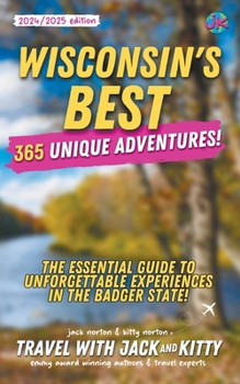 Paperback Wisconsin's Best: 365 Unique Adventures - The Essential Guide to Unforgettable Experiences in the Badger State (2024-2025 Edition) Book