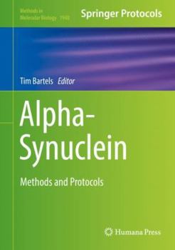 Alpha-Synuclein: Methods and Protocols - Book #1948 of the Methods in Molecular Biology