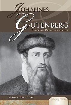 Johannes Gutenberg: : Printing Press Innovator - Book  of the Publishing Pioneers