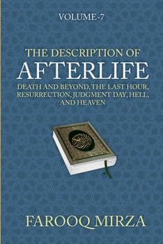 Paperback The Description of Afterlife: Death and Beyond, The Last Hour, Resurrection, Judgment Day, Hell, and Heaven (The Quran: In easy-to-understand format.) Book