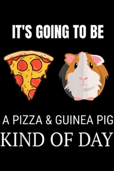it's going to be a pizza & guinea pig kind of day: Cute & Funny Guinea Pig Lover Pizza Lover Graphic  Journal/Notebook Blank Lined Ruled 6x9 100 Pages