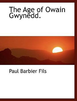 Paperback The Age of Owain Gwynedd. Book