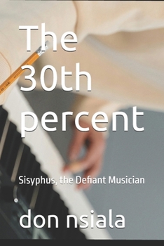 The 30th percent: Sisyphus, the Defiant Musician