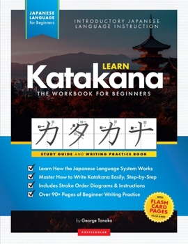 Paperback Learn Japanese Katakana - The Workbook for Beginners: An Easy, Step-by-Step Study Guide and Writing Practice Book: The Best Way to Learn Japanese and Book