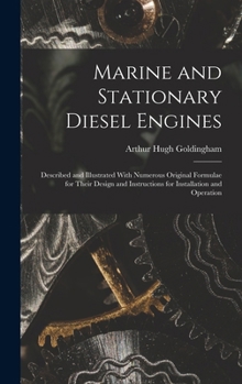 Hardcover Marine and Stationary Diesel Engines: Described and Illustrated With Numerous Original Formulae for Their Design and Instructions for Installation and Book