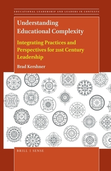 Hardcover Understanding Educational Complexity: Integrating Practices and Perspectives for 21st Century Leadership Book