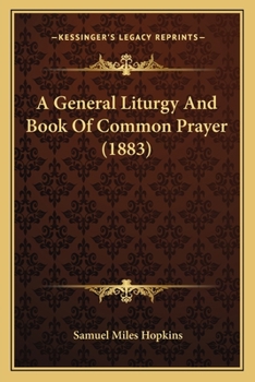 Paperback A General Liturgy And Book Of Common Prayer (1883) Book