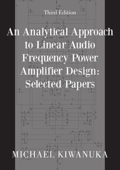 Paperback An Analytical Approach to Linear Audio Frequency Power Amplifier Design: Selected Papers (Third Edition) Book