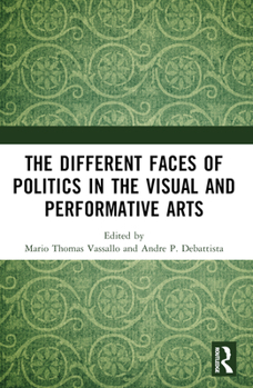 Paperback The Different Faces of Politics in the Visual and Performative Arts Book