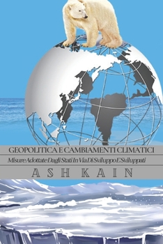 Paperback Geopolitica E Cambiamenti Climatici: Misure Adottate Dagli Stati In Via Di Sviluppo E Sviluppati [Italian] Book