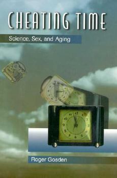 Cheating Time: Science, Sex, and Aging