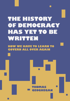 Hardcover The History of Democracy Has Yet to Be Written Book