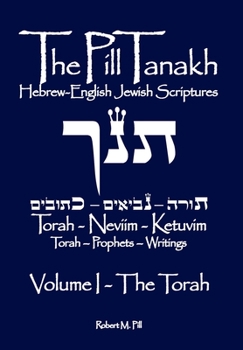 Paperback The Pill Tanakh: Hebrew-English Jewish Scriptures - Volume I, The Torah Book