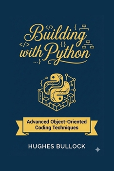 Paperback Building with Python: Advanced Object-Oriented Coding Techniques Book