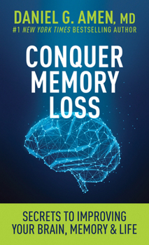 Conquer Memory Loss: Secrets to Improving Your Brain, Memory, and Life