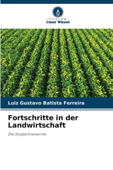 Fortschritte in der Landwirtschaft: Die Sojabohnenernte (German Edition)
