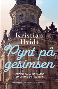 Paperback Pynt p? gesimsen. Facader p? k?benhavnsk etagebyggeri 1860-1920 [Danish] Book