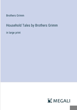 Paperback Household Tales by Brothers Grimm: in large print Book