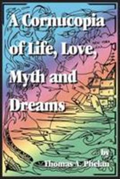 Paperback Cornucopia of Life, Love, Myth and Dreams Book