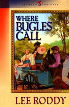 Where Bugles Call (Between Two Flags Series #2) - Book #2 of the Between Two Flags