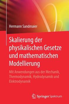 Paperback Skalierung Der Physikalischen Gesetze Und Mathematischen Modellierung: Mit Anwendungen Aus Der Mechanik, Thermodynamik, Hydrodynamik Und Elektrodynami [German] Book