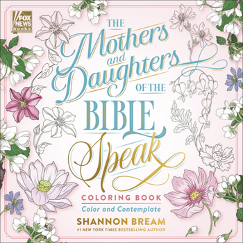 Paperback The Mothers and Daughters of the Bible Speak Coloring Book: Color and Contemplate Book