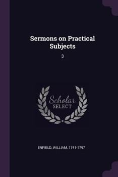 Paperback Sermons on Practical Subjects: 3 Book