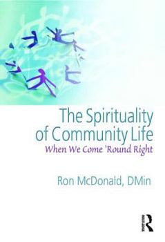 Paperback The Spirituality of Community Life: When We Come 'Round Right Book