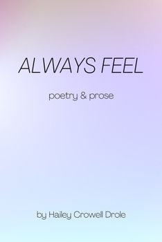 Paperback Always Feel: Poetry & Prose Book