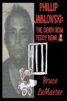 Paperback Phillip Jablonski: The Death Row Teddy Bear Book