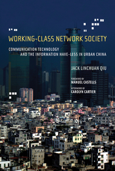 Paperback Working-Class Network Society: Communication Technology and the Information Have-Less in Urban China Book