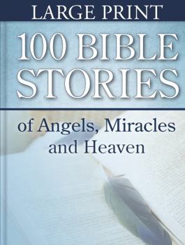 Hardcover 100 Bible Stories of Angels, Miracles and Heaven (Large Print) Book