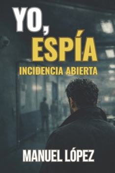 Paperback Yo, Espía - Incidencia Abierta [Spanish] Book