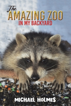 Paperback The Amazing Zoo in My Backyard Book